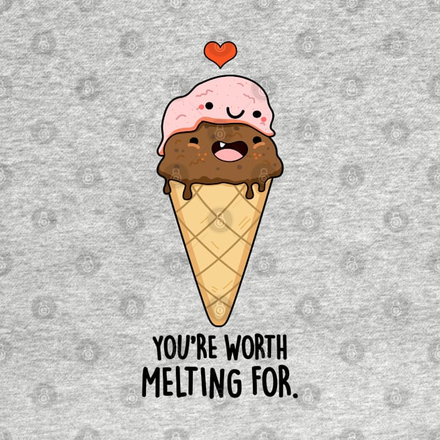 You're Worth Melting For Funny Food Pun by punnybone